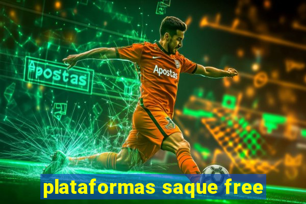 plataformas saque free